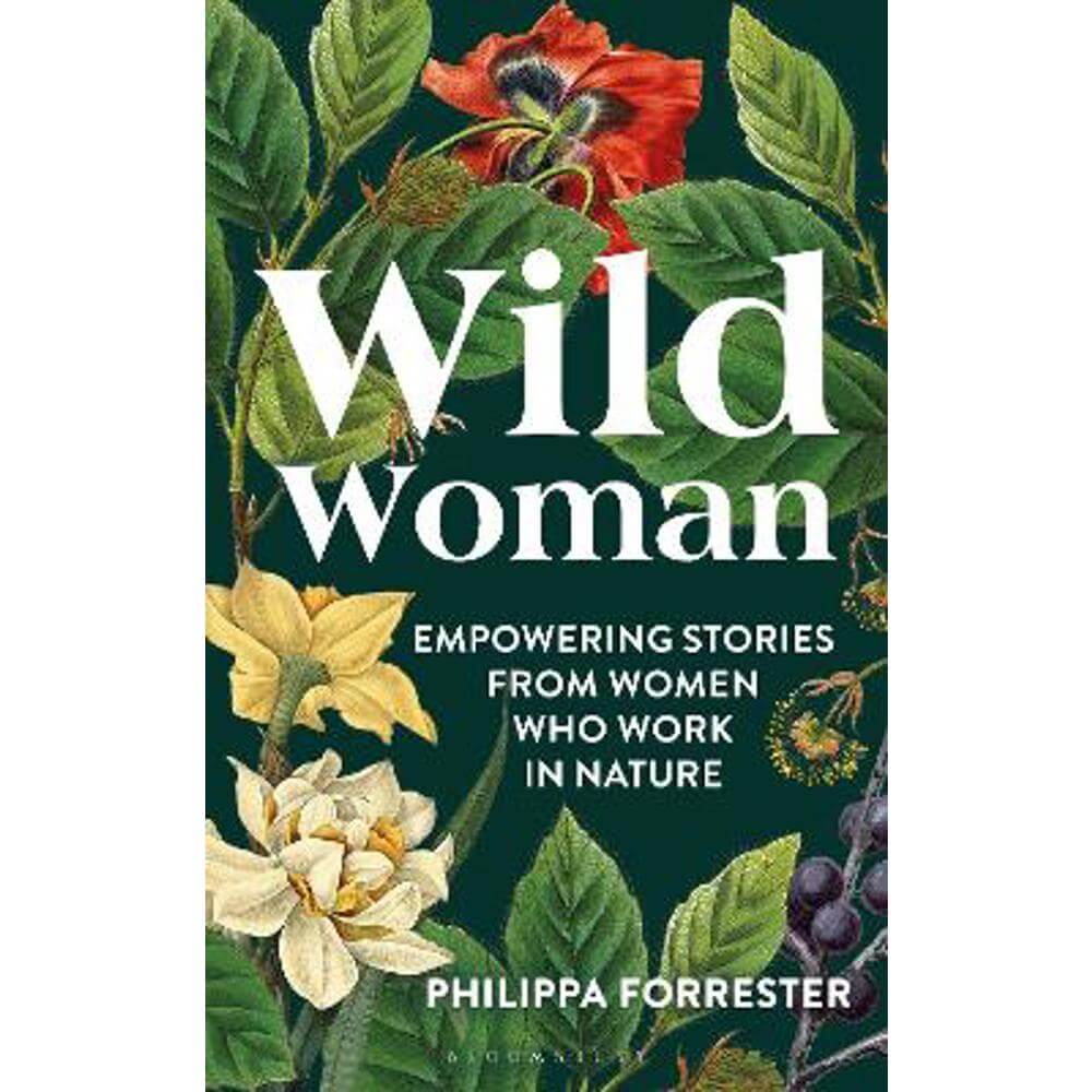 Wild Woman: Empowering Stories from Women who Work in Nature (Hardback) - Philippa Forrester